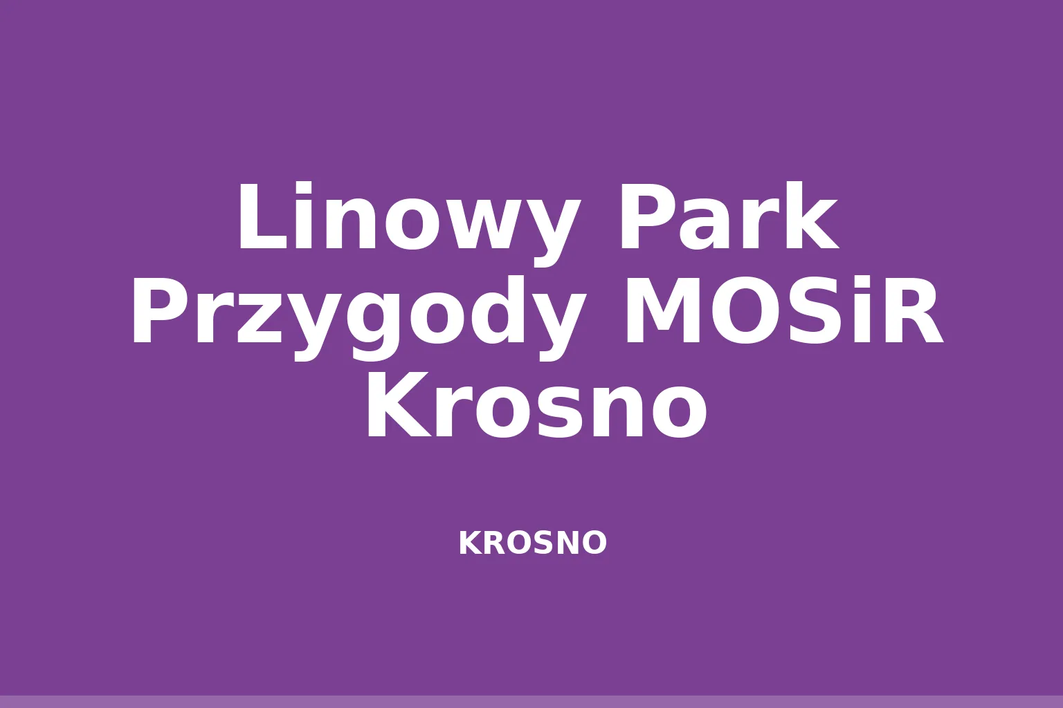 Linowy Park Przygody MOSiR Krosno